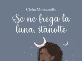 Intervista a Clelia Moscariello per il suo libro Se ne frega la luna stanotte